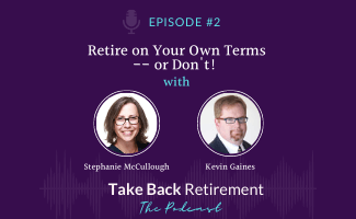 Retire on Your Own Terms – Or Don’t!