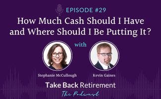 Episode 29: How Much Cash Should I Have and Where Should I Be Putting It?