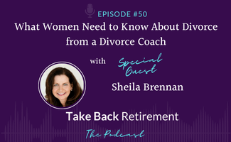 What Women Need to Know About Divorce from a Divorce Coach with Sheila Brennan
