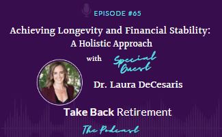 Achieving Longevity and Financial Stability: A Holistic Approach with Dr. Laura DeCesaris