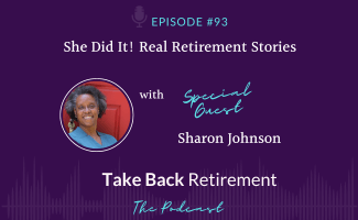 She Did It! Real Retirement Stories with Sharon Johnson