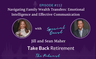 Navigating Family Wealth Transfers: Emotional Intelligence and Effective Communication with Jill and Sean Maher