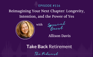Reimagining Your Next Chapter: Longevity, Intention, and the Power of Yes with Allison Davis