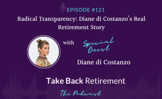 Radical Transparency: Diane di Costanzo’s Real Retirement Story