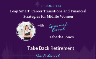 Leap Smart: Career Transitions and Financial Strategies for Midlife Women with Tabatha Jones
