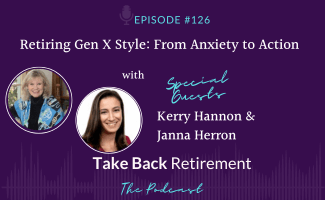 Retiring Gen X Style: From Anxiety to Action with Kerry Hannon and Janna Herron