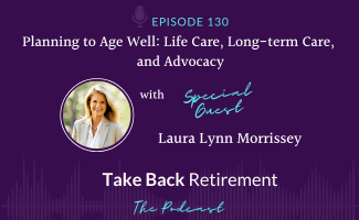 Planning to Age Well: Life Care, Long-term Care, and Advocacy with Laura Lynn Morrissey