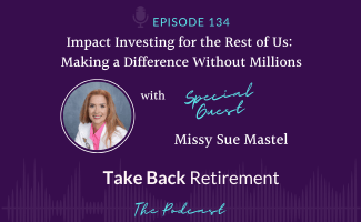Impact Investing for the Rest of Us: Making a Difference Without Millions with Missy Sue Mastel